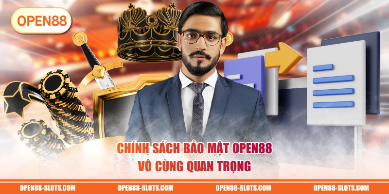 Chính sách bảo mật OPEN88 vô cùng quan trọng